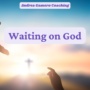 Waiting on God